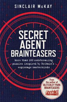 Paperback Secret Agent Brainteasers: More Than 100 Codebreaking Puzzles Inspired by Britain's Espionage Masterminds Book