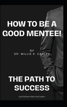 Paperback How to Be a Good MENTEE: The Path To Success! Book