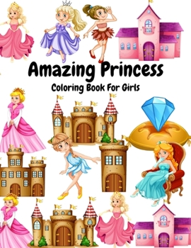 Amazing Princess Coloring Book For Girls: Beautiful Princess Coloring Book For Girls