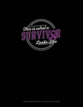 Paperback This Is What A Survivor Looks Like: Graph Paper Notebook - 0.25 Inch (1/4") Squares Book