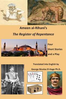 Paperback Ameen al-Rihani's The Register of Repentance: Four Short Stories and a Play Book