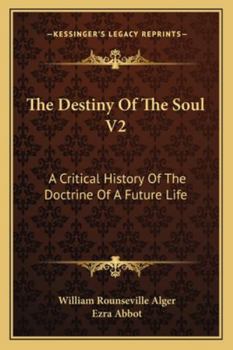 Paperback The Destiny Of The Soul V2: A Critical History Of The Doctrine Of A Future Life Book