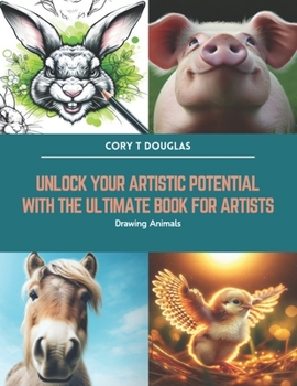 Paperback Unlock Your Artistic Potential with The Ultimate Book for Artists: Drawing Animals Book