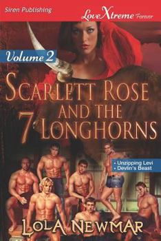 Paperback Scarlett Rose and the Seven Longhorns, Volume 2 [Unzipping Levi: Devlin's Beast] (Siren Publishing Lovextreme Forever) Book