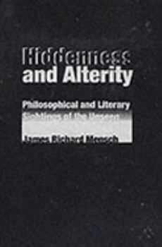 Hardcover Hiddenness and Alterity: Philosophical and Literary Sightings of the Unseen Book