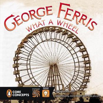 George Ferris, What a Wheel! - Book  of the Penguin Core Concepts