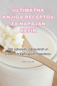 Paperback Ultimatna Knjiga Receptov Za Napajan Kefir [Slovenian] Book