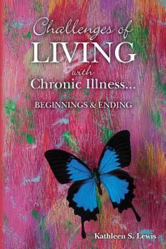 Paperback Challenges of LIVING with Chronic Illness ... Beginnings & Endings Book