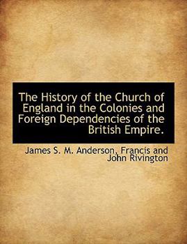 Paperback The History of the Church of England in the Colonies and Foreign Dependencies of the British Empire. Book