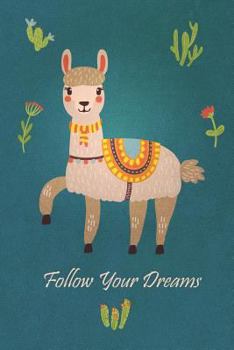 Paperback Follow Your Dreams: Alpaca Journal Notebook / 6x9 Unique Diary / 100 Blank Lined Pages / Novelty Llama Composition Book