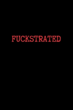 Paperback Fuckstrated: BDSM Dominant Submissive Couples Lined Notebook - Adult Gifts Ideas for your Dominatrix Master Mistress DOM SUB. Naugh Book