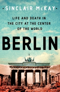 Hardcover Berlin: Life and Death in the City at the Center of the World Book