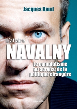 L'affaire Navalny: Le complotisme au service de la politique étrangère (French Edition)