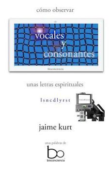 Paperback vocales y consonantes: cómo observar unas letras espirituales [Spanish] Book