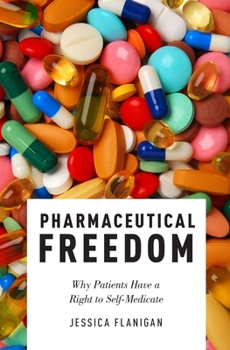 Hardcover Pharmaceutical Freedom: Why Patients Have a Right to Self Medicate Book