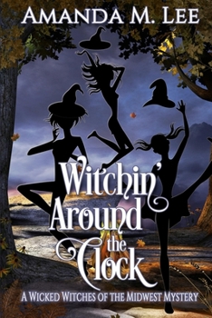 Witchin' Around the Clock - Book #15 of the Wicked Witches of the Midwest