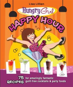 Paperback Happy Hour: 75 Recipes for Amazingly Fantastic Guilt-Free Cocktails and Party Foods Book