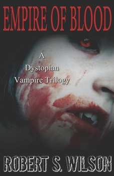 Paperback Empire of Blood: A Dystopian Vampire Trilogy Book