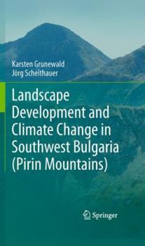 Hardcover Landscape Development and Climate Change in Southwest Bulgaria (Pirin Mountains) Book