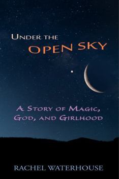 Paperback Under the Open Sky: A Story of Magic, God, and Girlhood Book