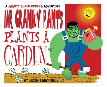 Hardcover Mr. Cranky Pants Plants A Garden: A Mighty Super Dupers Adventure Book