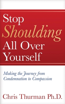 Paperback Stop Shoulding All Over Yourself: Making the Journey from Condemnation to Compassion Book