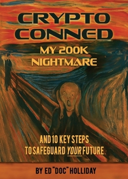Paperback Crypto Conned My 200K Nightmare: And 10 Key Steps To Safeguard Your Future Book