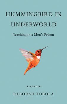 Paperback Hummingbird in Underworld: Teaching in a Men's Prison, a Memoir Book