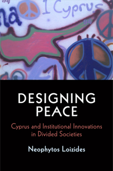Hardcover Designing Peace: Cyprus and Institutional Innovations in Divided Societies Book