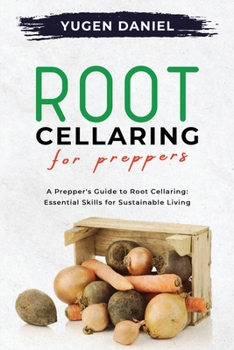 Paperback Root Cellaring for Preppers: A Prepper's Guide to Root Cellaring: Essential Skills for Sustainable Living Book