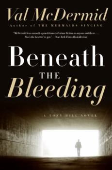 Beneath the Bleeding - Book #5 of the Tony Hill & Carol Jordan