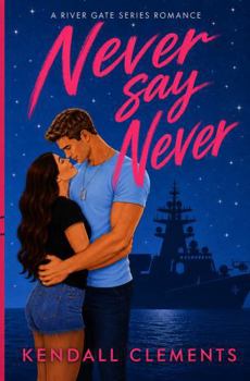 Never Say Never (River Gate Romance)