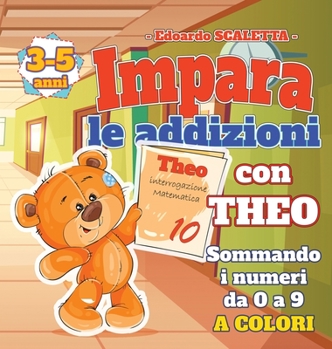 Hardcover Impara le ADDIZIONI con Theo: sommando i numeri da 0 a 9 [Italian] Book