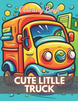 Paperback Cute Little Truck Coloring Book: High-Quality and Unique Coloring Pages Book