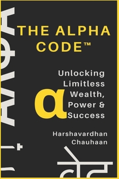 Paperback The Alpha Code(TM): Unlocking Limitless Wealth, Power & Success Book