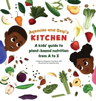 Hardcover Ayomide and Seyi's Kitchen: A kids' guide to plant-based nutrition from A to Z Book