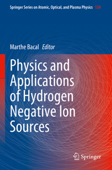 Paperback Physics and Applications of Hydrogen Negative Ion Sources Book