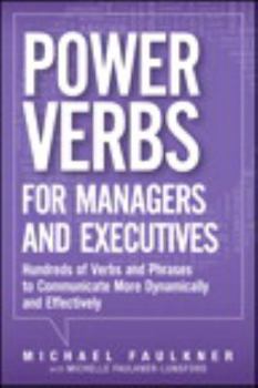 Paperback Power Verbs for Managers and Executives: Hundreds of Verbs and Phrases to Communicate More Dynamically and Effectively Book