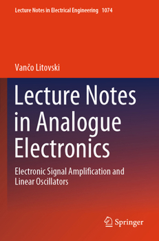 Paperback Lecture Notes in Analogue Electronics: Electronic Signal Amplification and Linear Oscillators Book