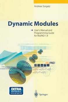 Paperback Dynamic Modules: User's Manual and Programming Guide for Mupad 1.4 [With *] Book