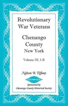 Paperback Revolutionary War Veterans, Chenango County, New York, Volume III, I-R Book