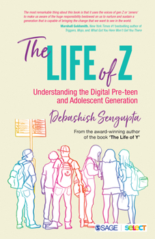 The Life of Z : Understanding the Digital Pre-Teen and Adolescent Generation