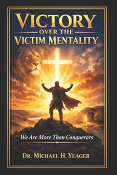 Paperback Victory Over the Victim Mentality: We Are More Then Conquerors Book