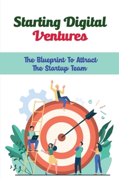 Paperback Starting Digital Ventures: The Blueprint To Attract The Startup Team Book
