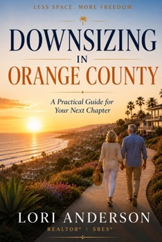 Downsizing in Orange County: A Practical Guide for Your Next Chapter