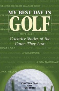 Hardcover My Best Day in Golf: Celebrity Stories of the Game They Love Book