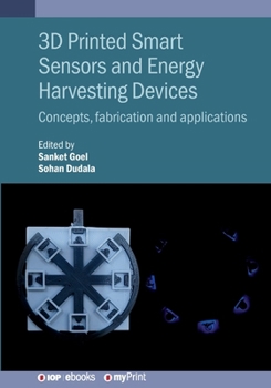 Paperback 3D Printed Smart Sensors and Energy Harvesting Devices: Concepts, fabrication and applications Book