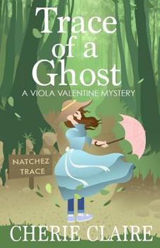 Trace of a Ghost - Book #3 of the Viola Valentine Mystery
