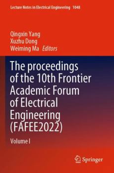 Paperback The proceedings of the 10th Frontier Academic Forum of Electrical Engineering (FAFEE2022): Volume I (Lecture Notes in Electrical Engineering, 1048) Book