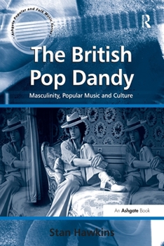 Paperback The British Pop Dandy: Masculinity, Popular Music and Culture Book